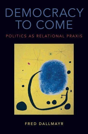 Fred Dallmayr - Democracy to Come, Inbunden