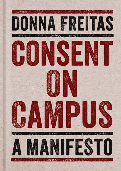 Donna Freitas, University of Notre Dame) Freitas, Donna (Research Associate, Research Associate, Center for the Study of Religion and Society - Consent on Campus, Inbunden