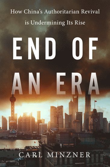 Carl Minzner, Fordham University) Minzner, Carl (Professor of Law, Professor of Law, Minzner, MINZNER - End of an Era, Inbunden