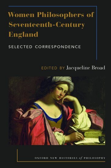 BROAD, Jacqueline Broad - Women Philosophers of Seventeenth-Century England, Inbunden