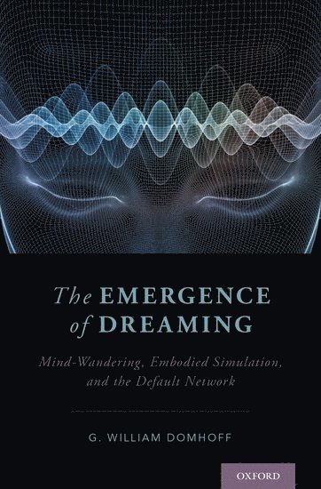 G. William Domhoff - The Emergence of Dreaming, Inbunden
