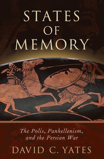 David C. Yates, Millsaps College) Yates, David C. (Associate Professor of Classics, Associate Professor of Classics, Yates, YATES - States of Memory, Inbunden