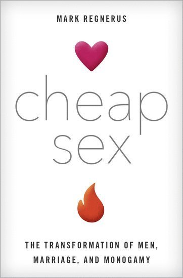 Mark Regnerus, Mark D. Regnerus - Cheap Sex, Inbunden