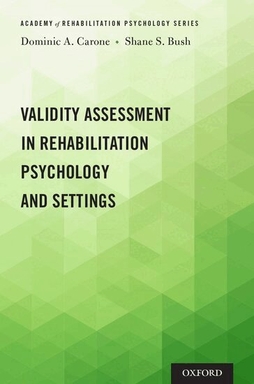 Dominic A. Carone, Shane S. Bush - Validity Assessment in Rehabilitation Psychology and Settings, Häftad