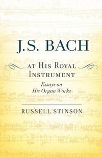 bokomslag J. S. Bach at His Royal Instrument
