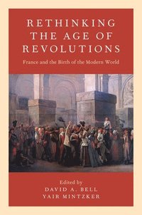bokomslag Rethinking the Age of Revolutions