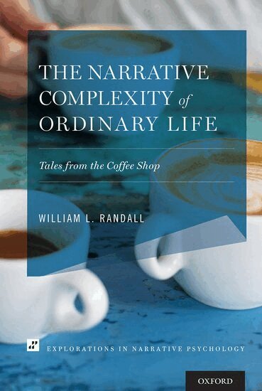 William L. Randall - The Narrative Complexity of Ordinary Life, Häftad
