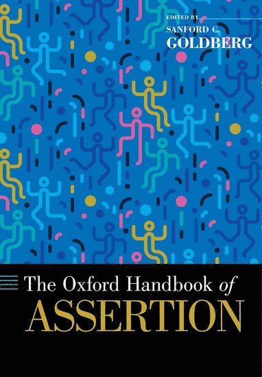 Sanford C. Goldberg, Northwestern University) Goldberg, Sanford C. (Professor of Philosophy, Professor of Philosophy, Sanford C Goldberg - The Oxford Handbook of Assertion, Inbunden