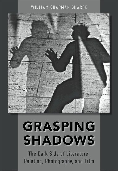 William Chapman Sharpe - Grasping Shadows, Inbunden