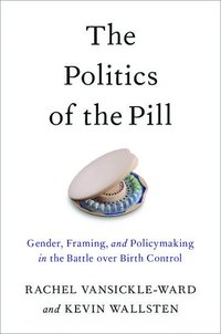 bokomslag The Politics of the Pill