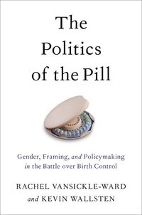 bokomslag The Politics of the Pill