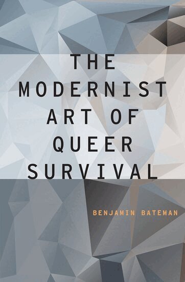 Benjamin Bateman - The Modernist Art of Queer Survival, Inbunden