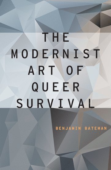 The Modernist Art of Queer Survival 1
