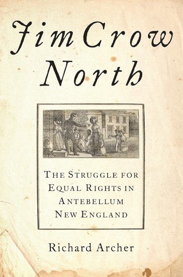 Richard Archer, Whittier College) Archer, Richard (Professor of History Emeritus, Professor of History Emeritus - Jim Crow North, Inbunden