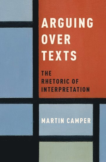Martin Camper, Maryland) Camper, Martin (Assistant Professor, Assistant Professor, Loyola University - Arguing over Texts, Inbunden