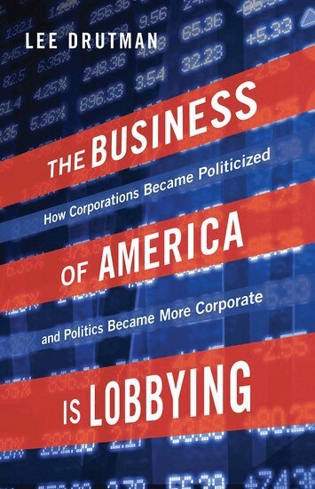 Lee Drutman - The Business of America is Lobbying, Häftad