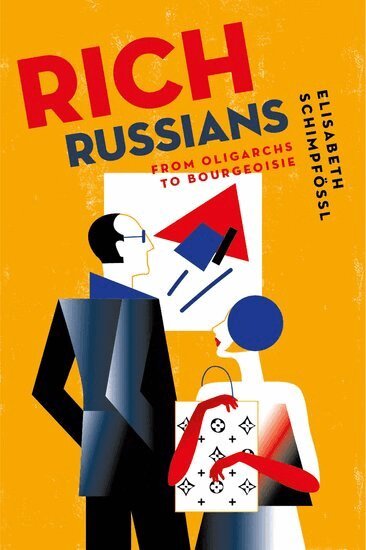 Elisabeth Schimpfössl - Rich Russians, Inbunden