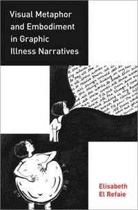 bokomslag Visual Metaphor and Embodiment in Graphic Illness Narratives