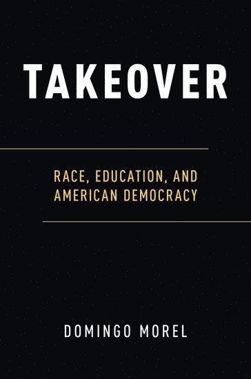 Domingo Morel, Rutgers University) Morel, Domingo (Assistant Professor of Political Science, Assistant Professor of Political Science, MOREL - Takeover, Inbunden