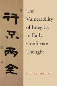 bokomslag The Vulnerability of Integrity in Early Confucian Thought