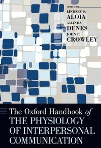 bokomslag The Oxford Handbook of the Physiology of Interpersonal Communication
