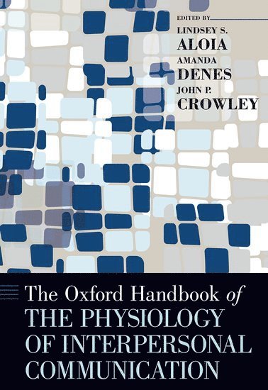 The Oxford Handbook of the Physiology of Interpersonal Communication 1