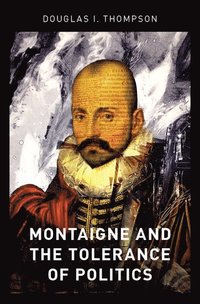 bokomslag Montaigne and the Tolerance of Politics