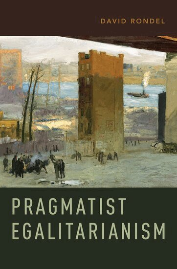 David Rondel - Pragmatist Egalitarianism, Inbunden