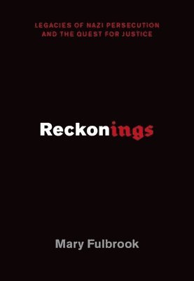 Mary Fulbrook - Reckonings: Legacies of Nazi Persecution and the Quest for Justice, Inbunden