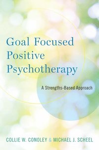 bokomslag Goal Focused Positive Psychotherapy