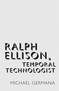bokomslag Ralph Ellison, Temporal Technologist