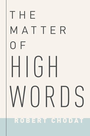 Robert Chodat - The Matter of High Words, Inbunden