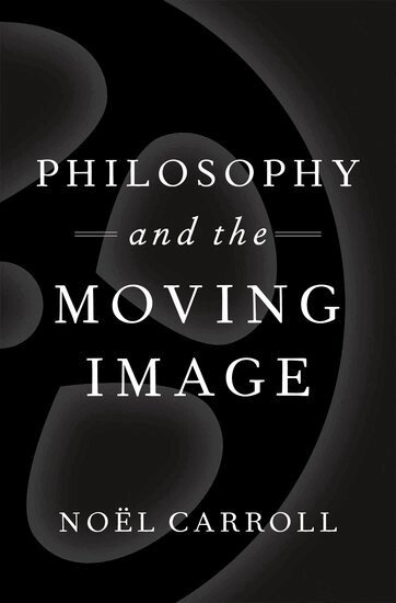 Noël Carroll - Philosophy and the Moving Image, Inbunden