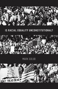 bokomslag Is Racial Equality Unconstitutional?