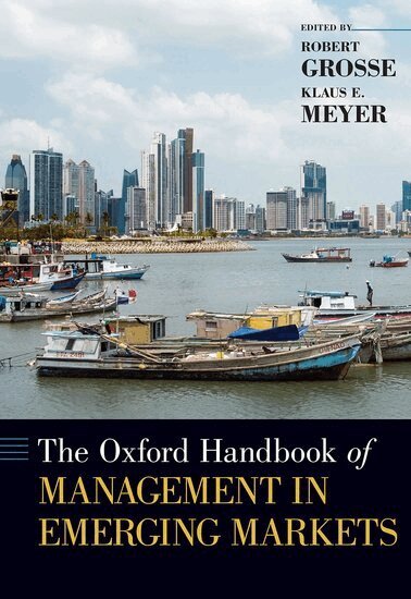 Robert Grosse, Klaus E. Meyer - The Oxford Handbook of Management in Emerging Markets, Inbunden