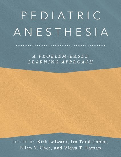 Pediatric Anesthesia: A Problem-Based Learning Approach 1