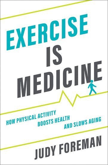 Judy Foreman - Exercise is Medicine, Inbunden
