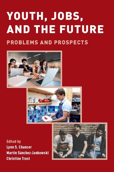 CHANCER, Lynn S. Chancer, Martín Sánchez-Jankowski, Christine Trost - Youth, Jobs, and the Future, Inbunden