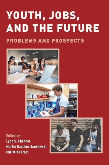 Lynn S. Chancer, Martín Sánchez-Jankowski, Christine Trost - Youth, Jobs, and the Future, Häftad