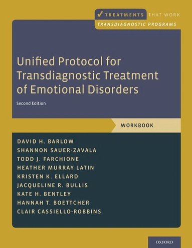 David H. Barlow, Todd J. Farchione, Shannon Sauer-Zavala, Heather Murray Latin, Kristen K. Ellard, Jacqueline R. Bullis, Kate H. Bentley, Hannah T. Boettcher, Clair Cassiello-Robbins - Unified Protocol for Transdiagnostic Treatment of Emotional Disorders, Häftad