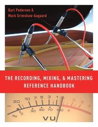 bokomslag The Recording, Mixing, and Mastering Reference Handbook