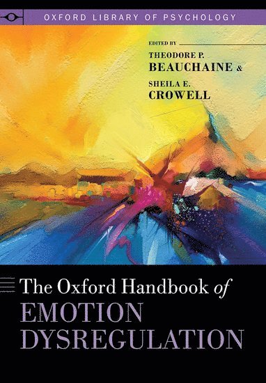 The Oxford Handbook of Emotion Dysregulation 1