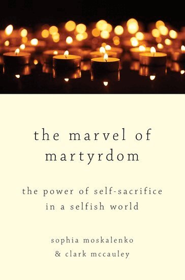 Sophia Moskalenko, Clark McCauley - The Marvel of Martyrdom, Inbunden