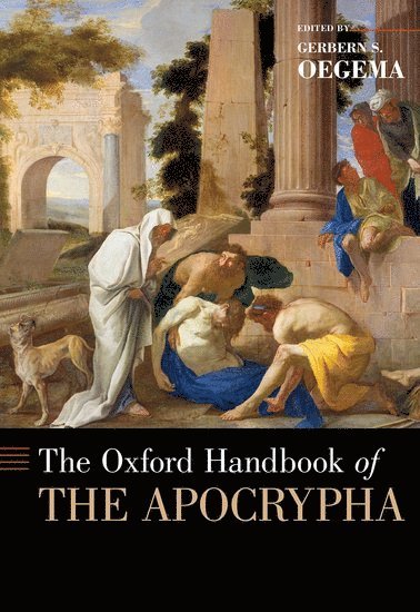 Gerbern S. Oegema, McGill University) Oegema, Gerbern S. (Professor of Biblical Studies, Professor of Biblical Studies, Gerbern S Oegema - The Oxford Handbook of the Apocrypha, Inbunden