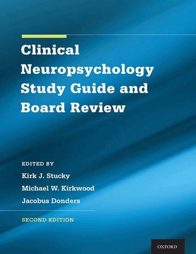 Kirk Stucky, Michael Kirkwood, Jacobus Donders, Christine Liff - Clinical Neuropsychology Study Guide and Board Review, Häftad