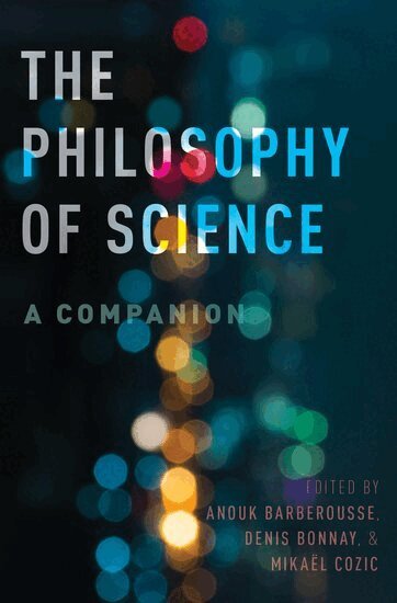 Anouk Baberousse, Denis Bonnay, Mikael Cozic - The Philosophy of Science, Inbunden