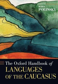 bokomslag The Oxford Handbook of Languages of the Caucasus