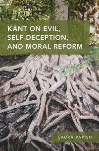bokomslag Kant on Evil, Self-Deception, and Moral Reform