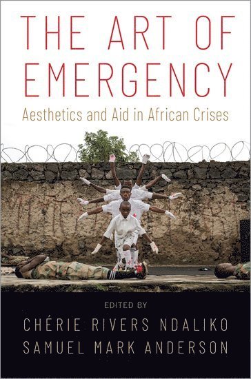 bokomslag Art of Emergency: Aesthetics and Aid in African Crises