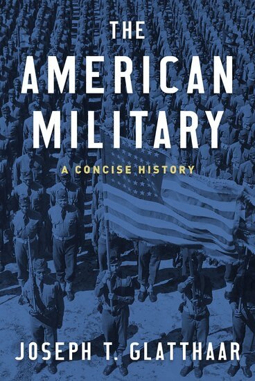 Joseph T. Glatthaar - The American Military, Inbunden